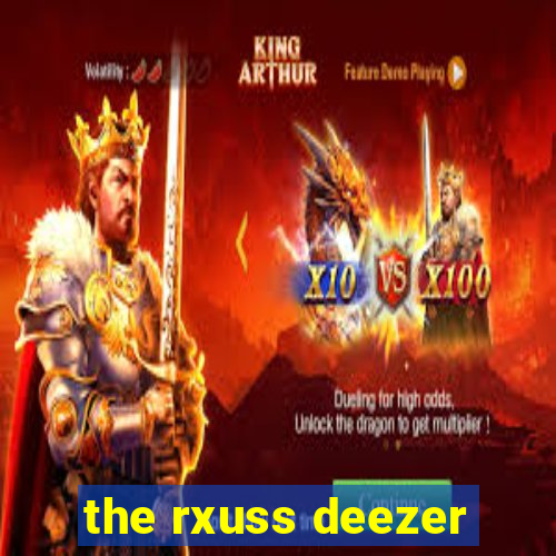 the rxuss deezer